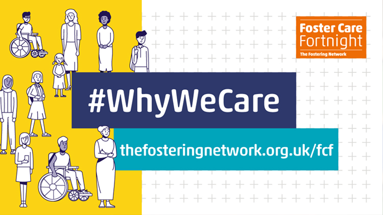 A banner for Foster Care Fortnight 2021 reads #WhyWeCare. The Fostering Network's logo is in the top right hand corner